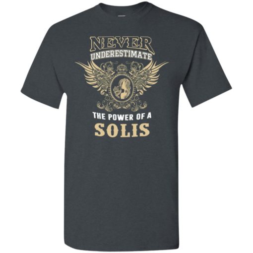 Never underestimate the power of solis shirt with personal name on it t-shirt