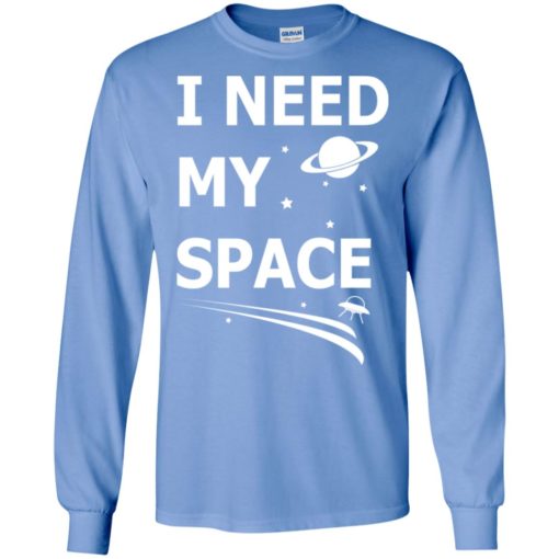 I need my space science long sleeve