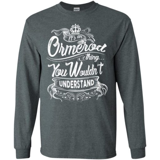 It’s an ormerod thing you wouldn’t understand – custom and personalized name gifts long sleeve