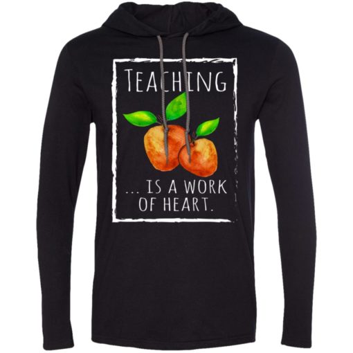Teaching is a work of heart t-shirt teacher gift long sleeve hoodie