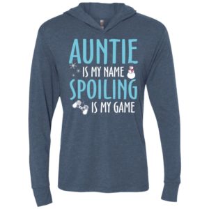 Auntie is my name spoiling is my game best auntie shirt unisex hoodie