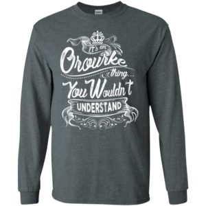 It’s an orourke thing you wouldn’t understand – custom and personalized name gifts long sleeve