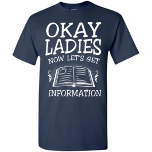 Okay ladies now lets get information t-shirt