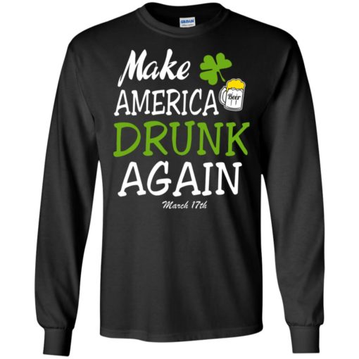 Funny beer lover shirt make america drunk again drinking team here long sleeve