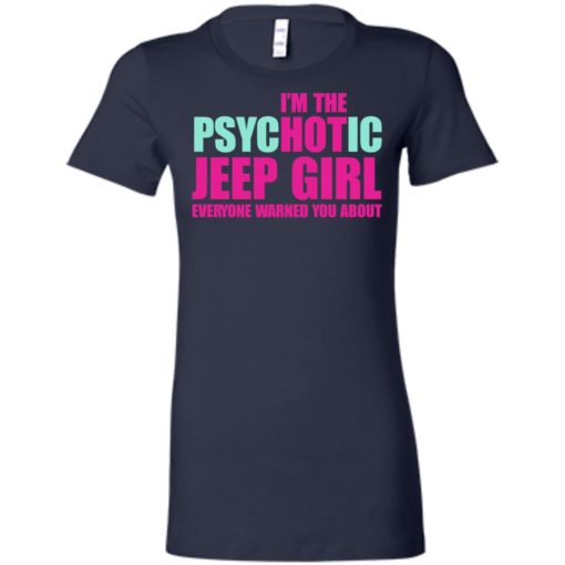 I’m psychotic jeep girl warned women tee