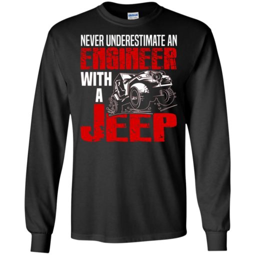 Never underestimate engineer with jeep long sleeve