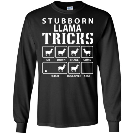 Stubborn llama tricks funny llama dog lover long sleeve