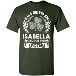 Kiss me i’m an isabella original irish legend – personal custom family name gift t-shirt