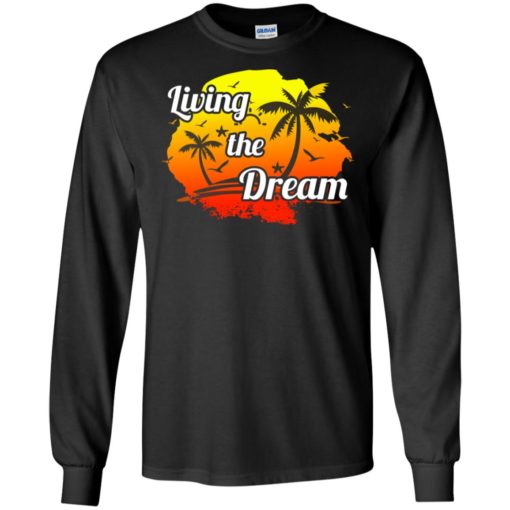 Positive thinking shirt living the dream love beach travel long sleeve