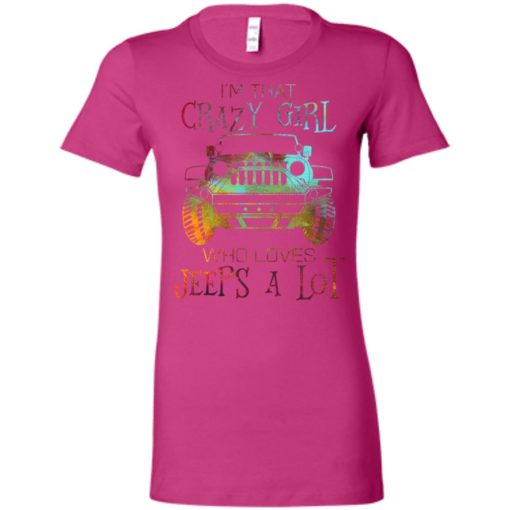 I’m that crazy girl who loves jeeps a lot women tee