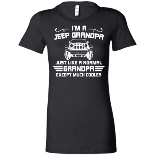 Jeep grandpa much cooler women tee