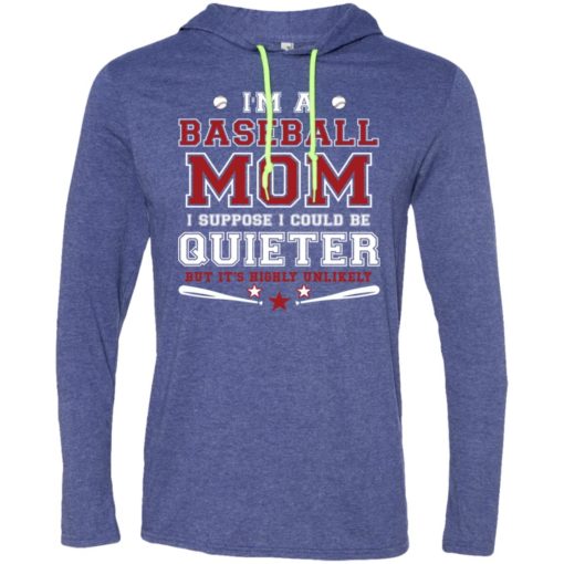 Im a baseball mom i suppose i could be quieter long sleeve hoodie