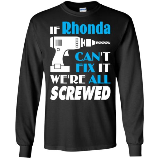 If rhonda can’t fix it we all screwed rhonda name gift ideas long sleeve