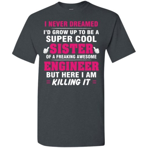 Family funny a super cool sister of awesome engineer christmas gift t-shirt