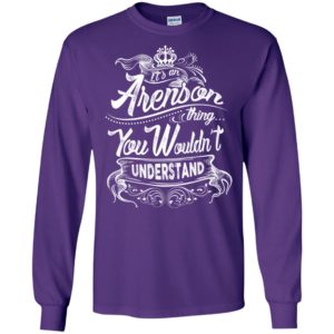It’s an arenson thing you wouldn’t understand – custom and personalized name gifts long sleeve