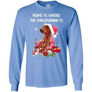 Home is where the dachshund is in snow dog lover christmas gift long sleeve