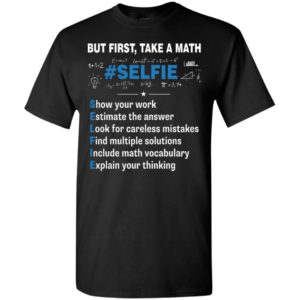 But first take a math #selfie – funny math teacher t-shirt