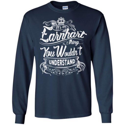 It’s an earnhart thing you wouldn’t understand – custom and personalized name gifts long sleeve