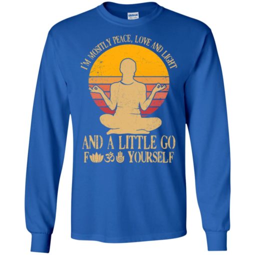 Buddha im mostly peace love and light and a little go f yourself long sleeve