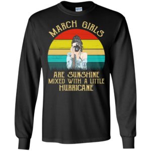 March girls are sunshine mixed with a little hurricane vintage long sleeve