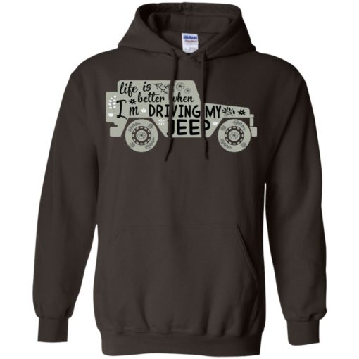 Life is better when i’m driving my jeep hoodie