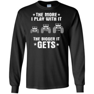 Jeeps the more i play with it the bigger i get long sleeve