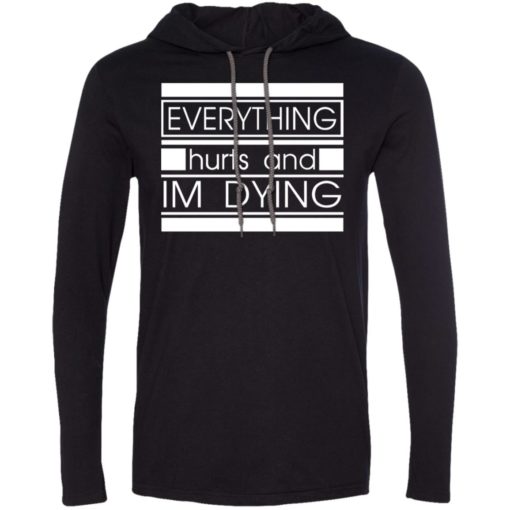 Running gift tee everything hurts and im dying long sleeve hoodie
