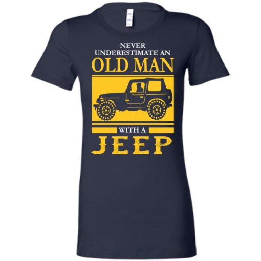 Never underestimate old man with jeep women tee