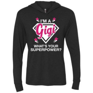 I’m gigi what is your super power gift for mother unisex hoodie