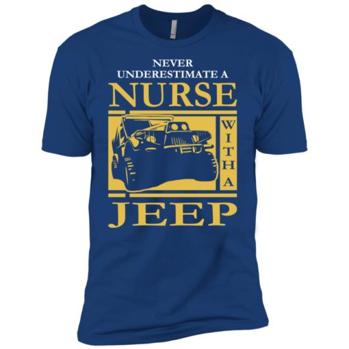 Nurse lover never underestimate nurse with a jeep premium t-shirt