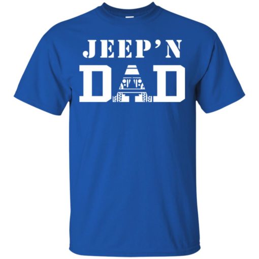 Jeep’n dad jeeping daddy father jeep lovers t-shirt
