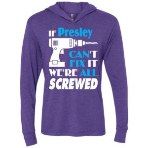 If presley can’t fix it we all screwed presley name gift ideas unisex hoodie