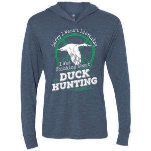 Sorry i wasnt listening i was thinking about duck hunting unisex hoodie
