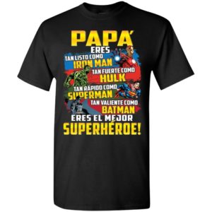 Papa eres tan listo como iron man tan fuerte como hulk t-shirt