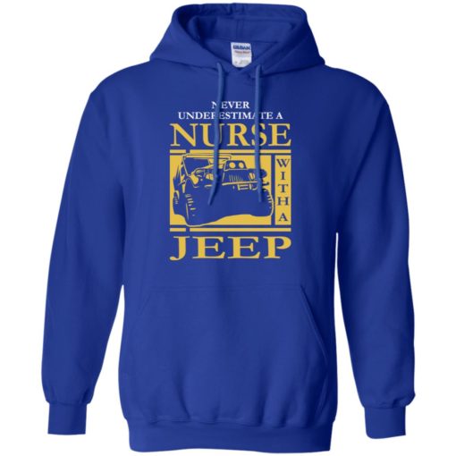Nurse lover never underestimate nurse with a jeep hoodie