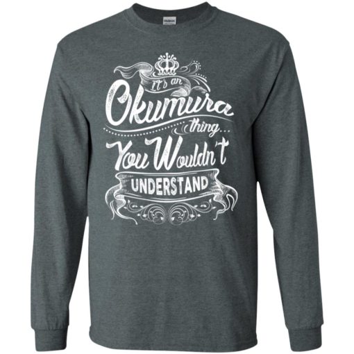 It’s an okumura thing you wouldn’t understand – custom and personalized name gifts long sleeve