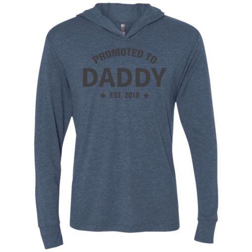 New daddy 2018 shirt promoted to daddy est 2018 unisex hoodie
