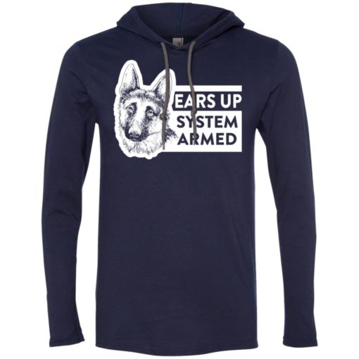 Ears up system armed german shepherd dog owner or lover long sleeve hoodie