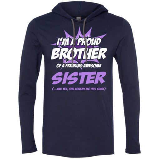 Proud brother of a freaking awesome sister long sleeve hoodie