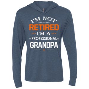 I’m not retired i’m a professional grandpa gift for grandpa unisex hoodie