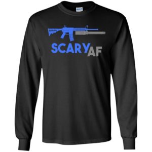 Scary af shirt evil assault rifle ar-15 gun version long sleeve