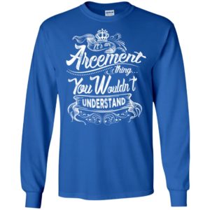 It’s an arcement thing you wouldn’t understand – custom and personalized name gifts long sleeve