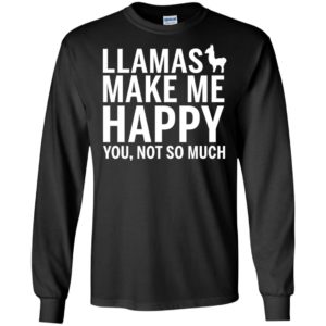 Llaama make me happy you not so much animals lover long sleeve