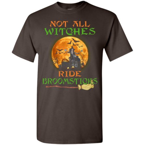 Not all witches ride broomsticks motorcycle t-shirt