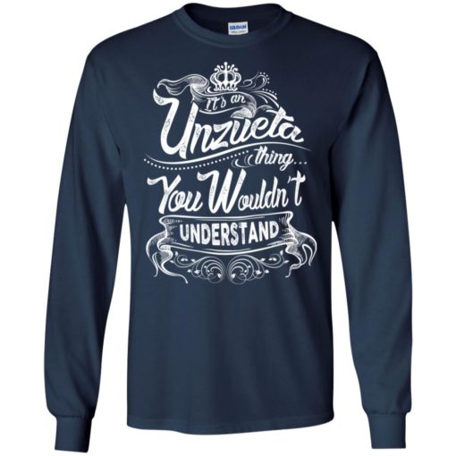 It’s an unzueta thing you wouldn’t understand – custom and personalized name gifts long sleeve