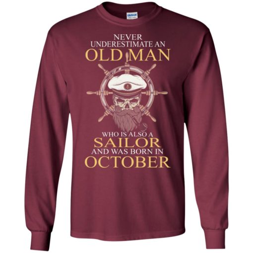 Captain pirate skull never underestimate an old man who is also a sailor and was born in october long sleeve