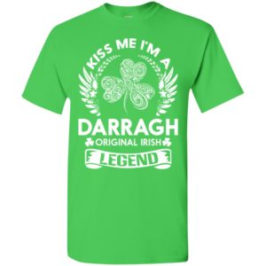 Kiss me i’m a darragh original irish legend – personal custom family name gift t-shirt
