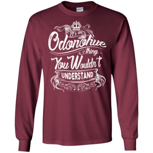 It’s an odonohue thing you wouldn’t understand – custom and personalized name gifts long sleeve