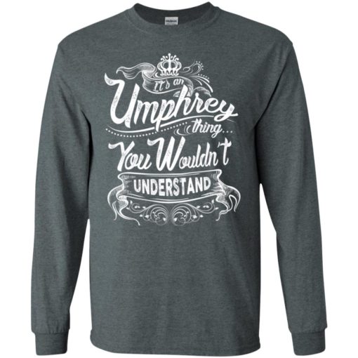 It’s an umphrey thing you wouldn’t understand – custom and personalized name gifts long sleeve