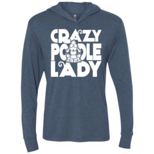 Crazy poodle lady shirt funny dog poodle gift for women unisex hoodie